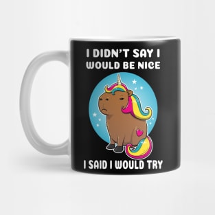 I didn't say I would be nice I said I would try Cartoon Capybara Unicorn Mug